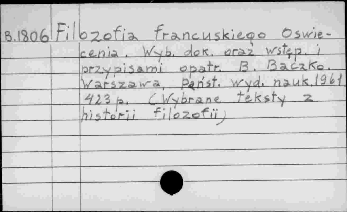 ﻿6.l%oA	Fil	francia sk/éxjo Ösvz'je-
		rÆ.nia . VAyb. döK. drax2 w'st'.p. /
		рГ7,у p'i 5<и-и	ß. За.С-Х<о.
		Varszaw^a, fo^nst, v/y^, n^.ukJ9H
		2 3 fa. Z* lА/^rAnt.	?"S-к 41ч/	“z.
		jT/^roC’// 1 i/öZe\ii J
		
		
		
		
		